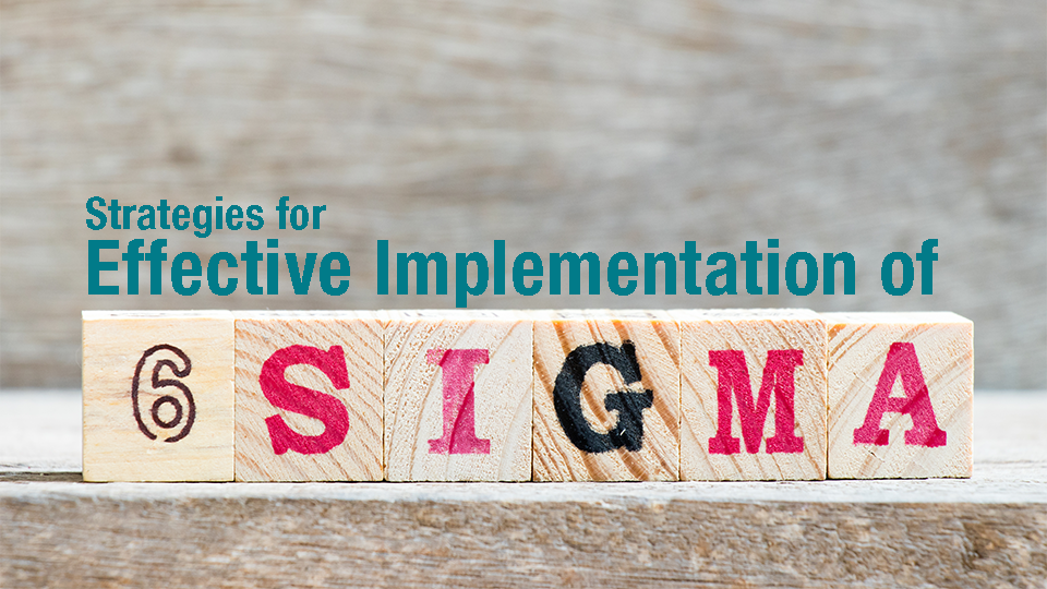 Strategies for Effective Implementation of Six Sigma